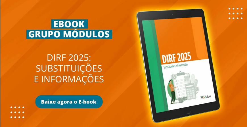 Conheça as principais informações sobre a substituição da DIRF – Declaração do Imposto sobre a Renda Retido na Fonte