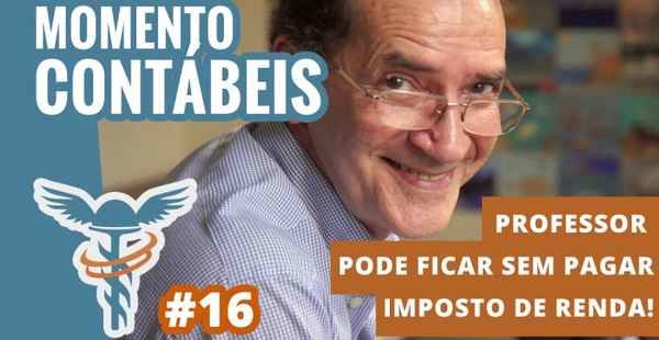 Professor pode ficar sem pagar imposto de renda - Momento Contábeis 16