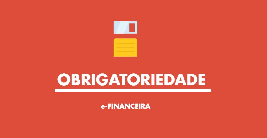 Obrigação acessória e-Financeira: Entenda a importância