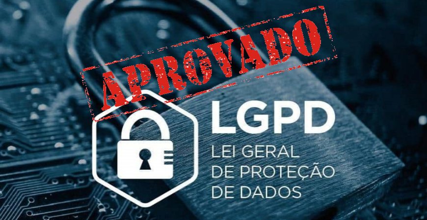 LGPD é aprovada e entra em vigor nesta quinta