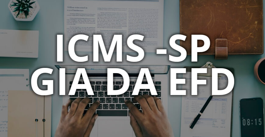 ICMS-SP: os principais erros na apresentação da GIA da EFD