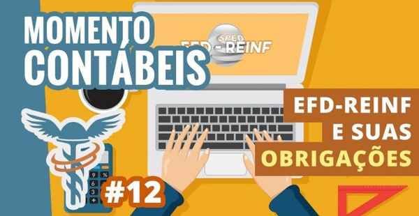 EFD-REINF e Suas Obrigações - Momento Contábeis #12