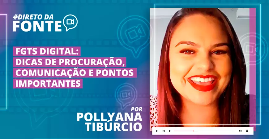 FGTS Digital: veja dicas de procuração, comunicação e pontos importantes