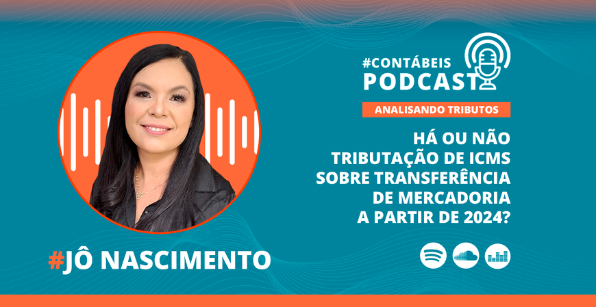 Há ou não tributação de ICMS sobre transferência de mercadoria a partir de 2024?