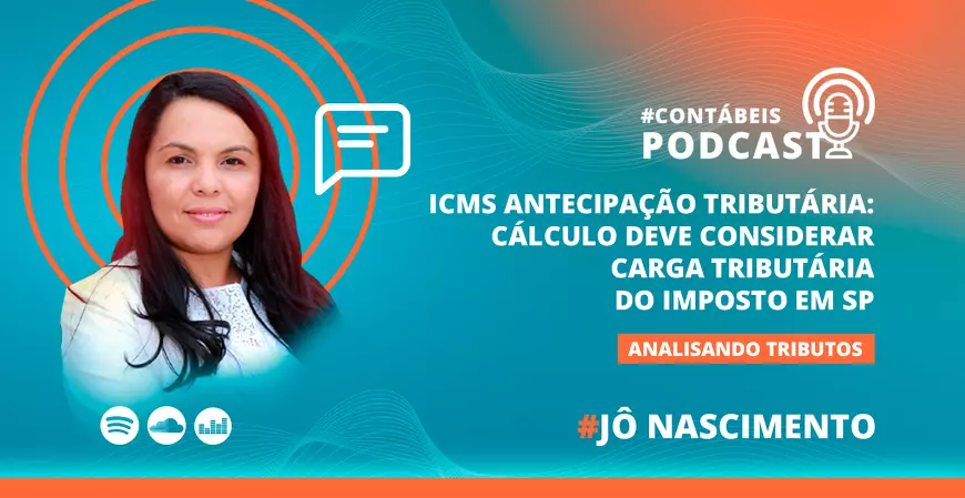 ICMS antecipação tributária: cálculo deve considerar carga tributária do imposto em SP