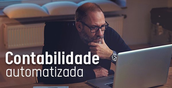 Automatização na Contabilidade: mais agilidade e precisão de dados na rotina dos escritórios contábeis