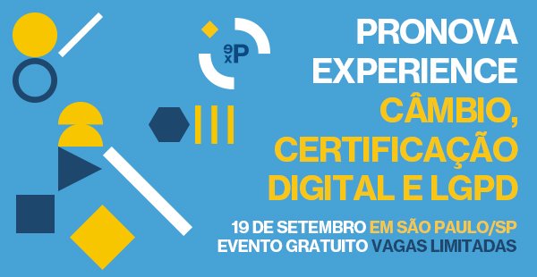 PRONOVA Experience tem sua primeira edição com palestras sobre certificação digital e câmbio