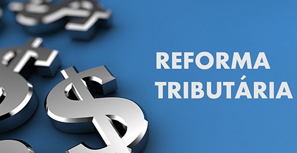 Entenda a reforma tributária e suas consequências
