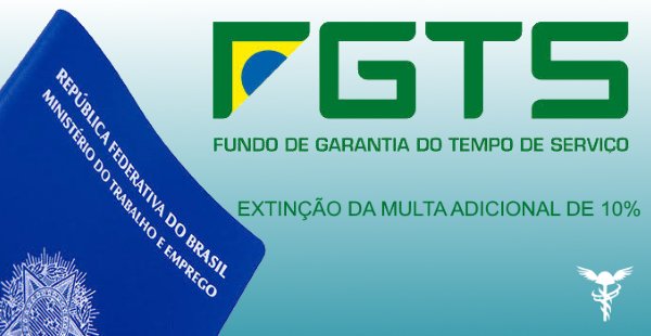 Extinta a Multa Adicional de 10% do FGTS