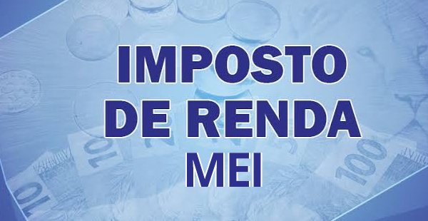 MEI precisa declarar Imposto de Renda?