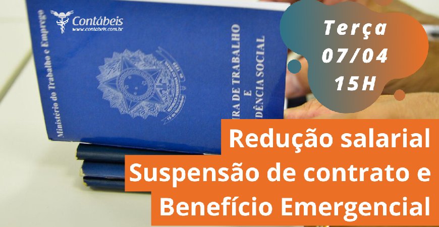 Redução salarial e Suspensão de Contrato de Trabalho dão direito a Benefício Emergencial