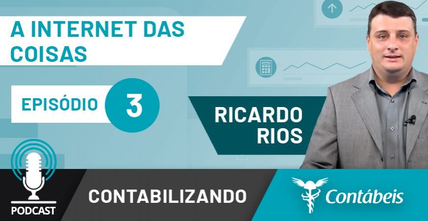 Podcast: Entenda o que é e como usar a Internet da Coisas 