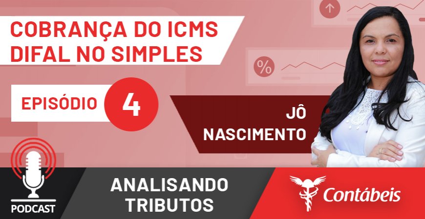 Podcast: ICMS DIFAL da EC 87/2015 não deve ser cobrado do Simples Nacional