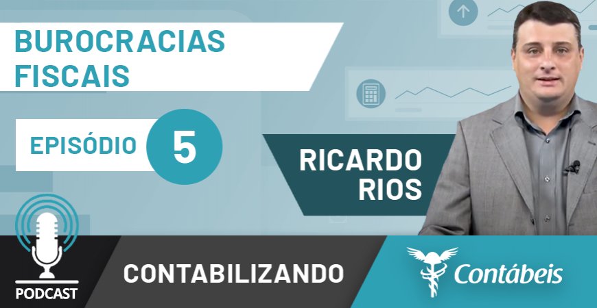 Podcast: Entenda as obrigações fiscais com o novo cenário contábil