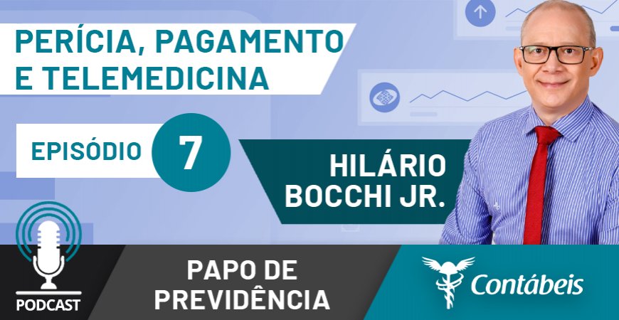 Podcast: Perícia, antecipação do pagamento e telemedicina