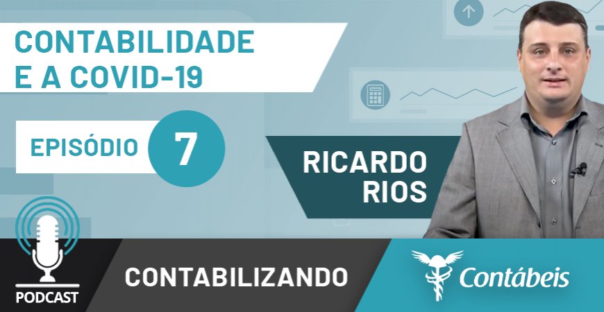 Podcast: Como a contabilidade pode auxiliar clientes frente a Covid-19?