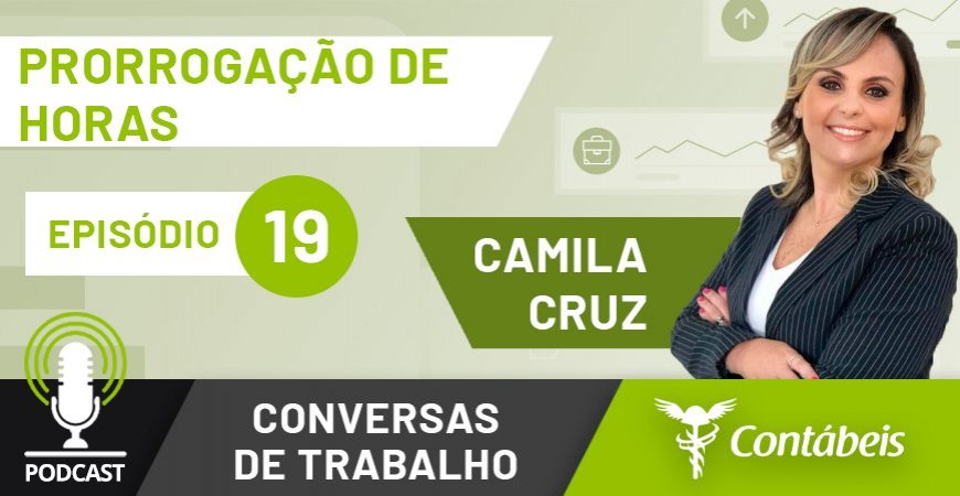 Podcast: Entenda quando é proibida a prorrogação de horas de trabalho