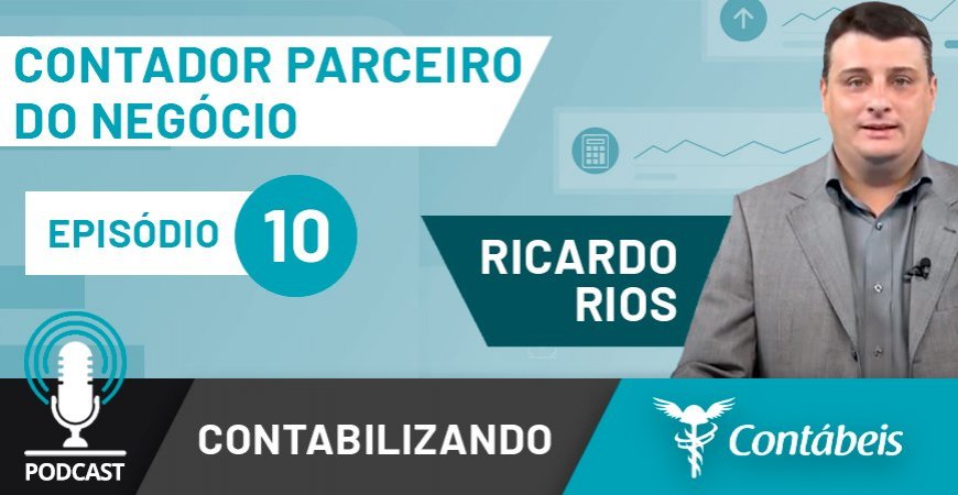 Podcast: Você é um contador parceiro do negócio do seu cliente?