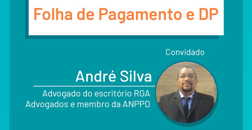 LGPD: Entenda os impactos na folha de pagamento e DP