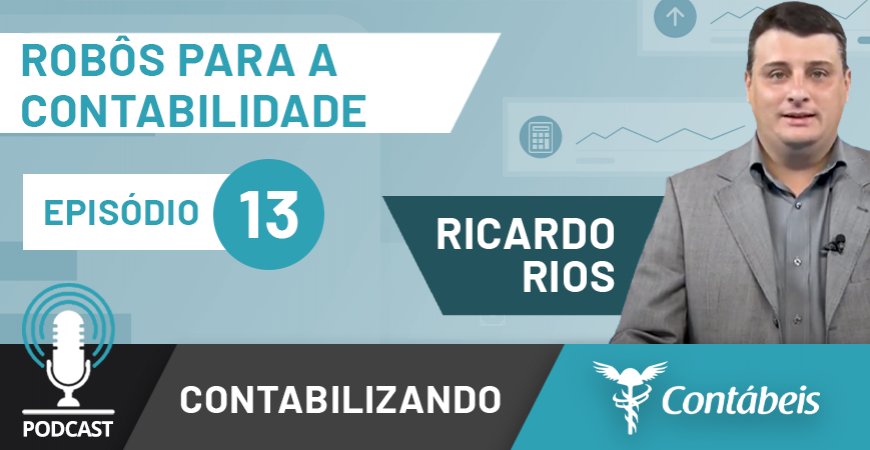 Podcast: Saiba como utilizar robôs no dia a dia contábil