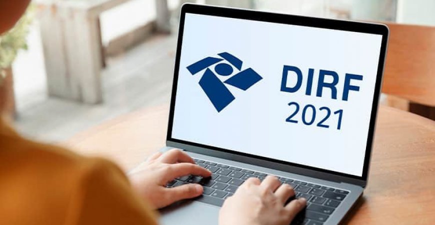 DIRF 2021 - Declaração do Imposto de Renda Retido na Fonte