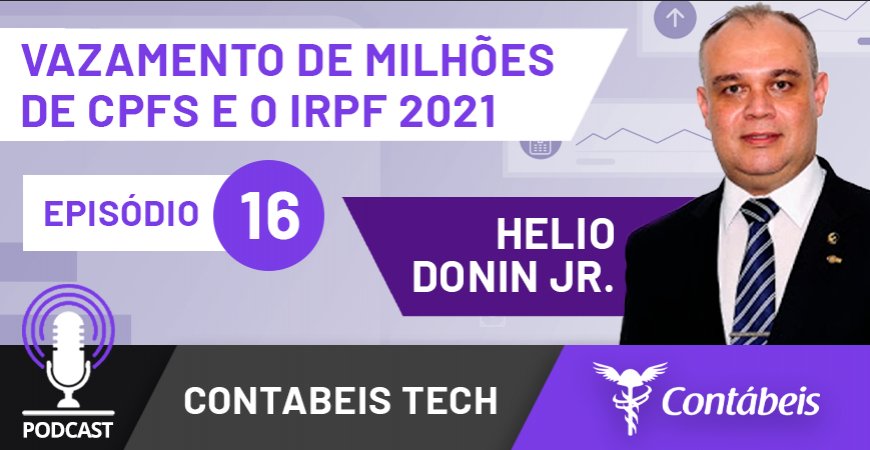 Podcast: Entenda como o vazamento de 220 milhões de CPFs impacta no IRPF 2021