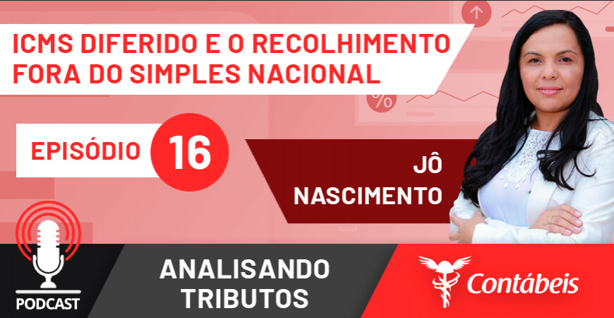 Podcast: Diferimento do ICMS para contribuintes do Simples Nacional