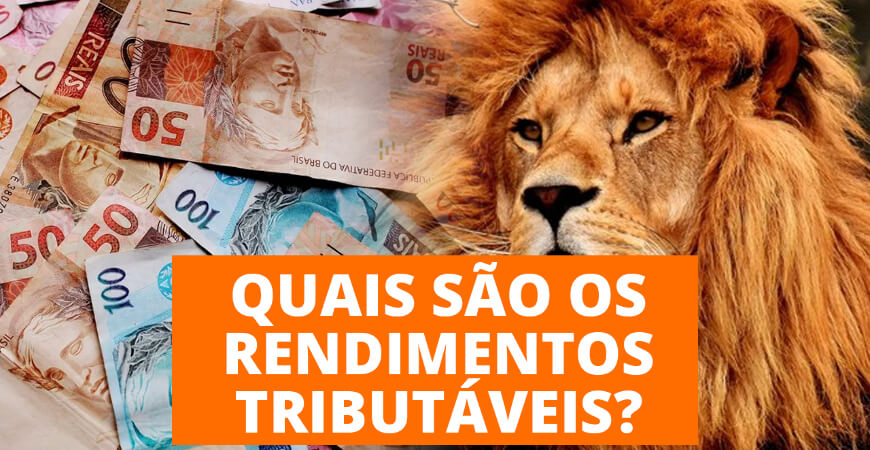 IRPF 2021: Quais são os rendimentos tributáveis?