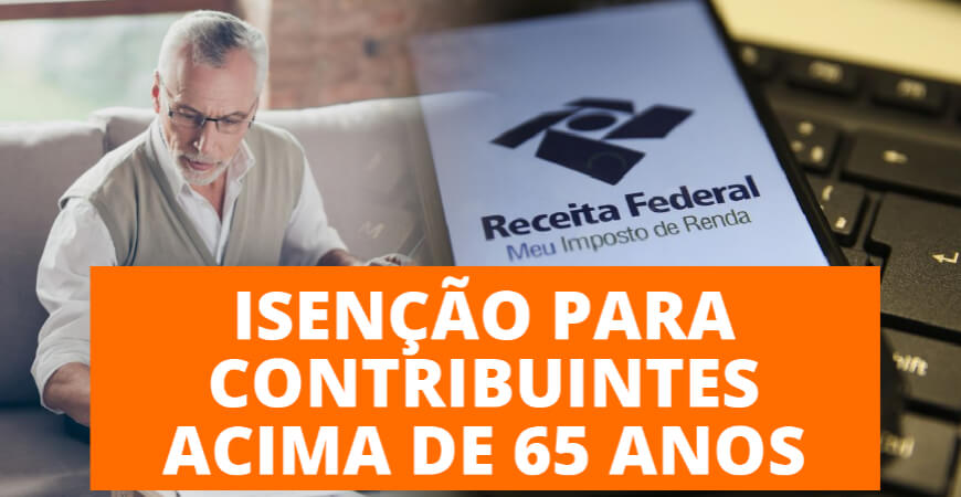 IRPF 2021: Contribuintes acima de 65 anos estão isentos?