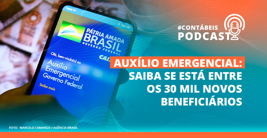 Podcast: Saiba consultar se está entre os 30 mil novos beneficiários do Auxílio Emergencial