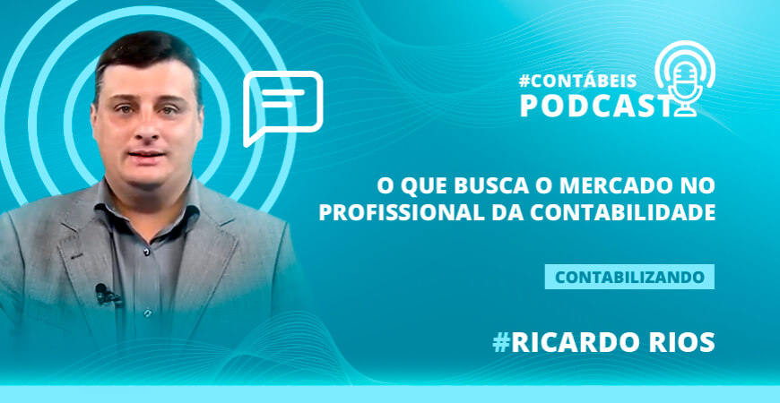 Podcast: O que o mercado busca no profissional da contabilidade