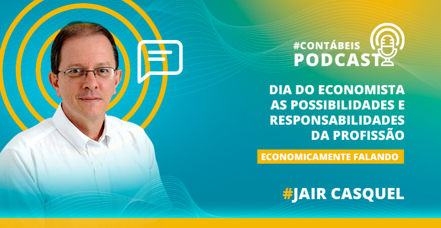 Podcast: Dia do Economista - as possibilidades e responsabilidades da profissão