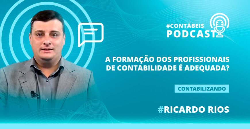 Podcast: A formação dos profissionais de contabilidade é adequada?