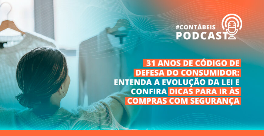 Podcast: Código de Defesa do Consumidor completa 31 anos; entenda a evolução da lei e confira dicas para compras seguras