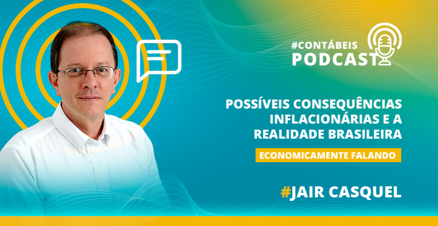 Podcast: Possíveis consequências inflacionárias e a realidade brasileira