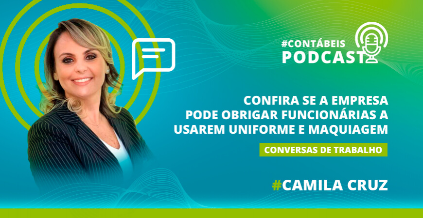 Podcast: Confira se a empresa pode obrigar funcionárias a usarem uniforme e maquiagem