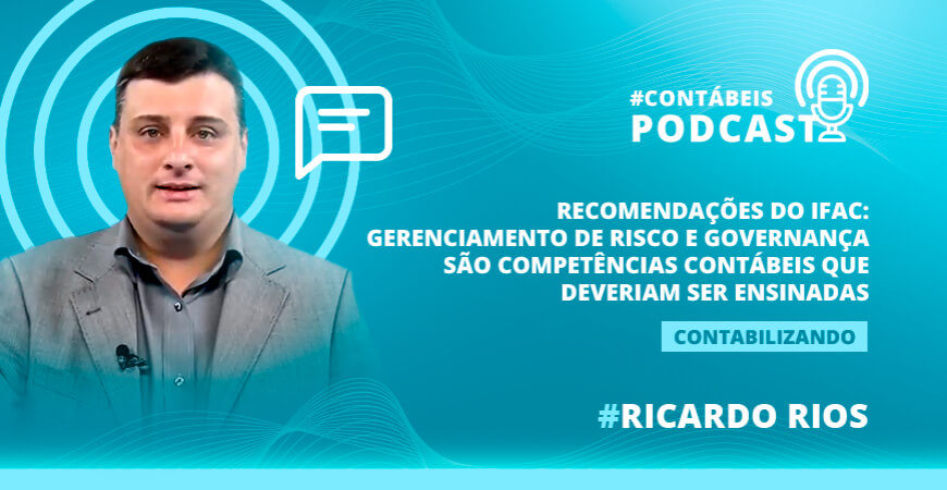 Podcast: IFAC - competências contábeis de gerenciamento de risco e governança