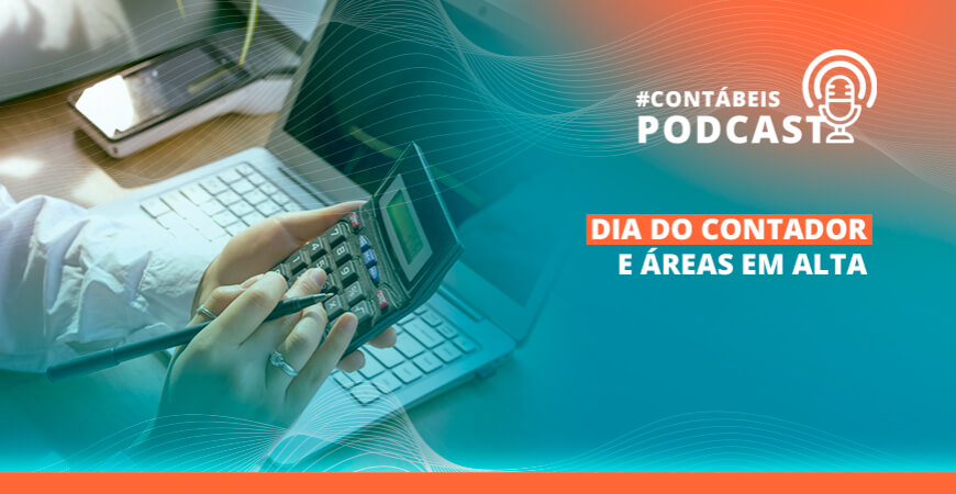 Podcast: Dia do contador e áreas em alta