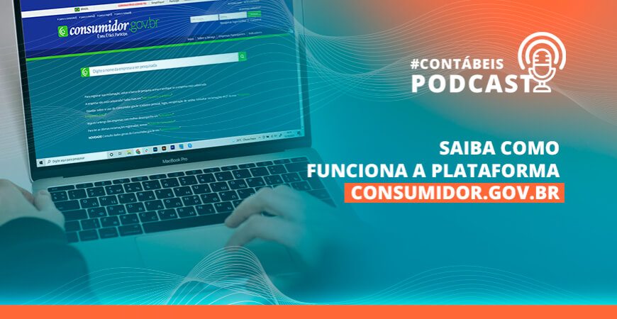 Podcast: Saiba como funciona a plataforma consumidor.gov.br