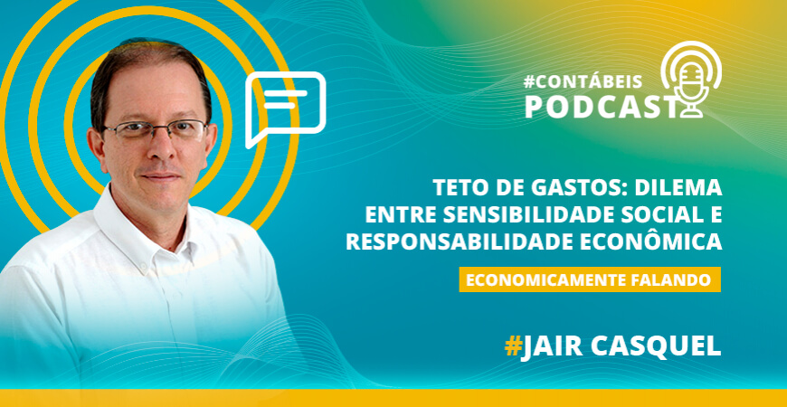 Podcast: Teto de gastos e  o dilema entre sensibilidade social e responsabilidade econômica