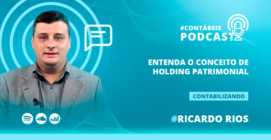 Podcast: Entenda o conceito de Holding Patrimonial