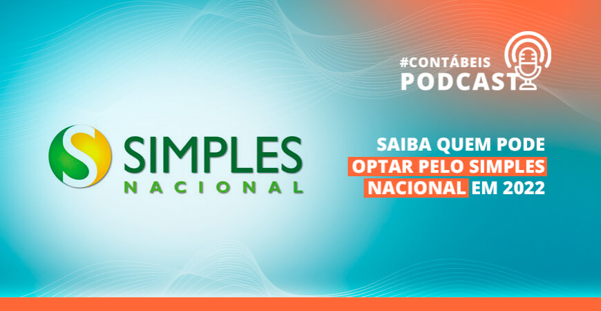 Podcast: Saiba quem pode optar pelo Simples Nacional em 2022