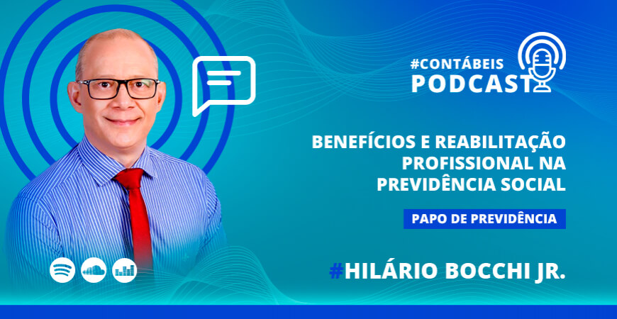 Podcast: Benefícios e reabilitação profissional na Previdência Social