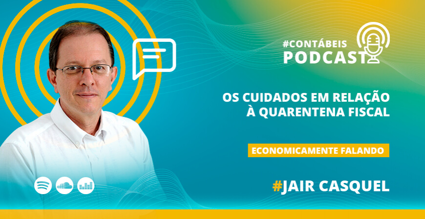 Podcast: os cuidados em relação à quarentena fiscal