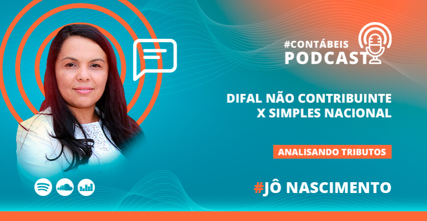 Podcast: Difal não contribuinte X Simples Nacional