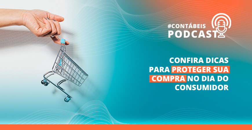 Contábeis News reuniu dicas para o Dia do Consumidor