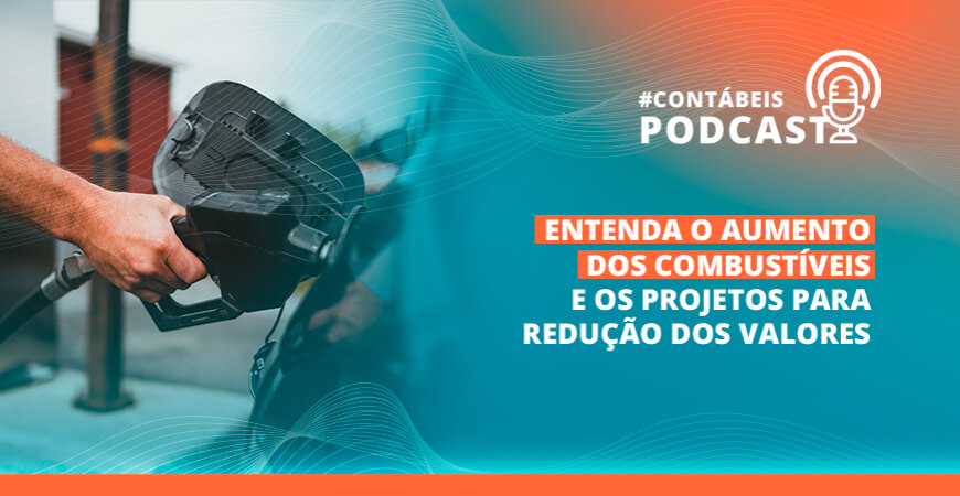 Podcast: Entenda o aumento dos combustíveis e os projetos para redução dos valores