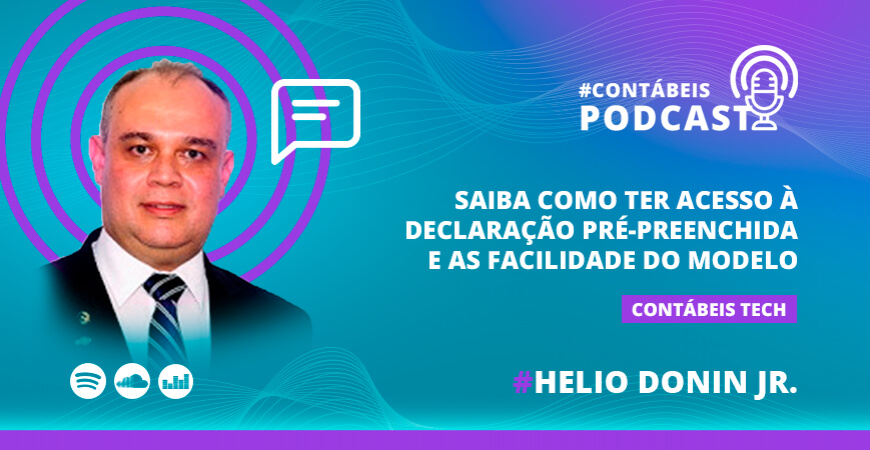 Podcast: entenda como ter acesso à declaração pré-preenchida e as facilidade do modelo