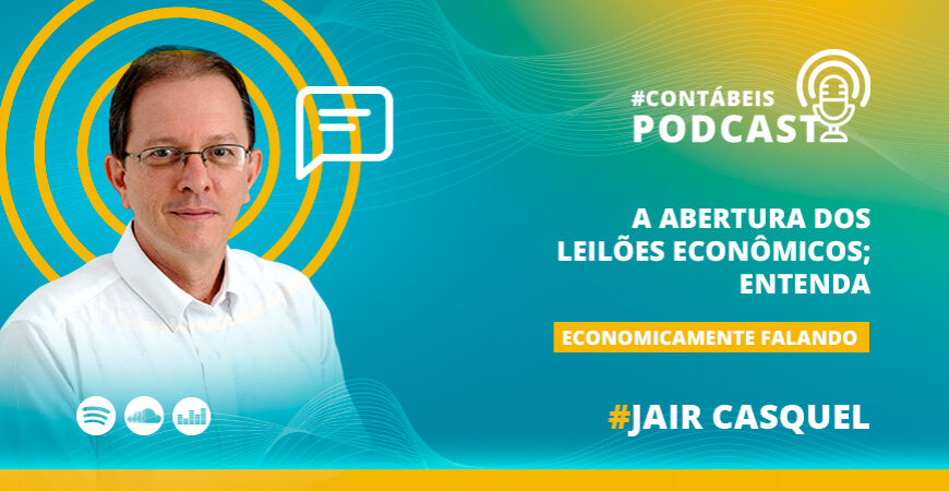 Podcast: a abertura dos leilões econômicos; entenda