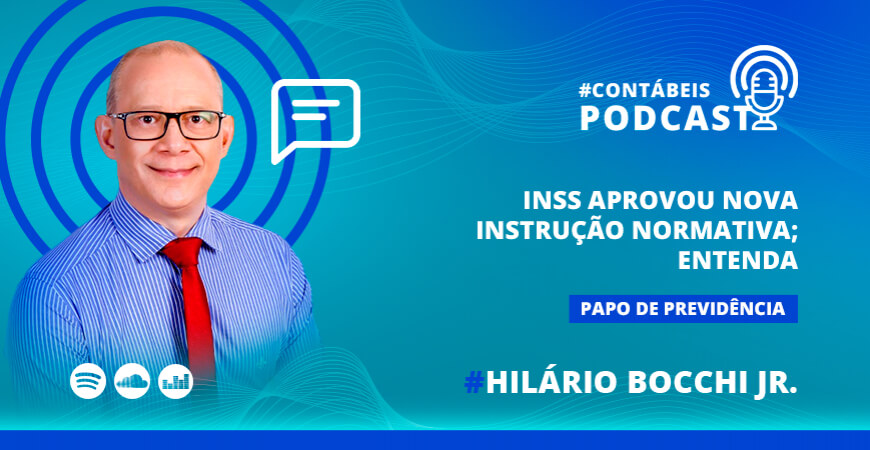 Podcast: nova Instrução Normativa é aprovada pelo INSS